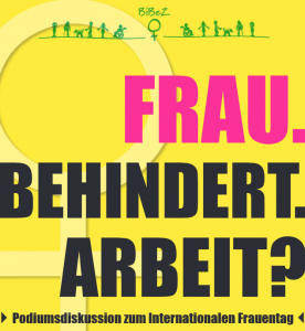 Plakat zur Veranstaltung "Frau, Behindert, Arbeit?" von BiBez e. V. Heidelberg am 7. März 2024 zum